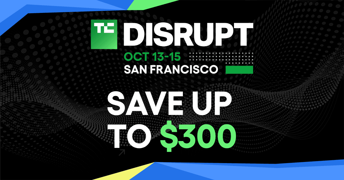 Last chance: Save up to $300 on your TechCrunch Disrupt 2026 ticket today
