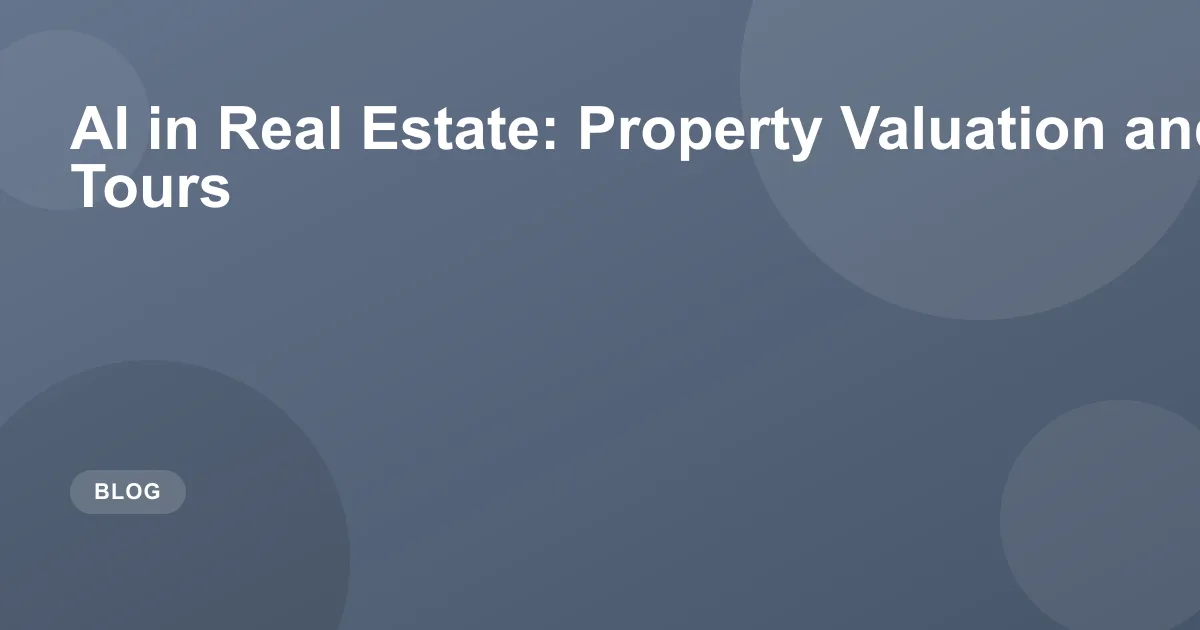 AI in Real Estate: Property Valuation & Virtual Tours