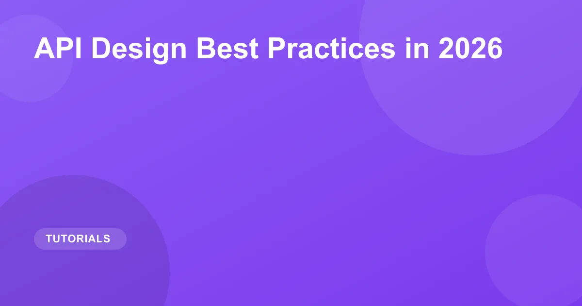 API Design Best Practices in 2026: REST & GraphQL Guide