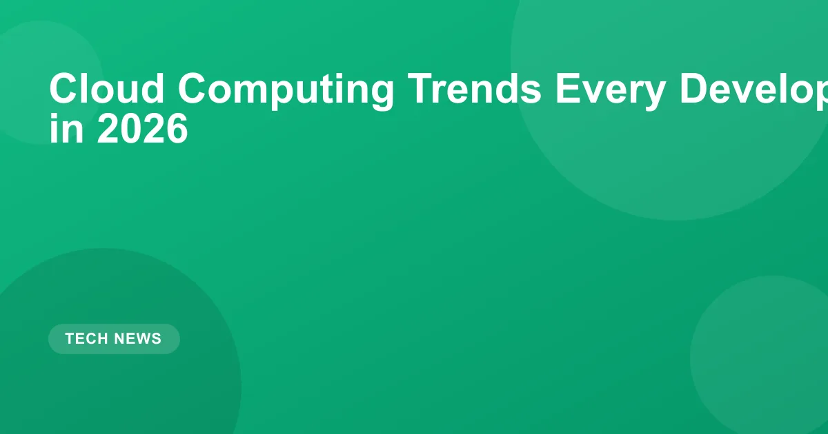 Cloud Computing Trends Every Developer Should Know in 2026