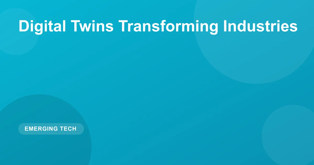 Digital Twins Transforming Industries