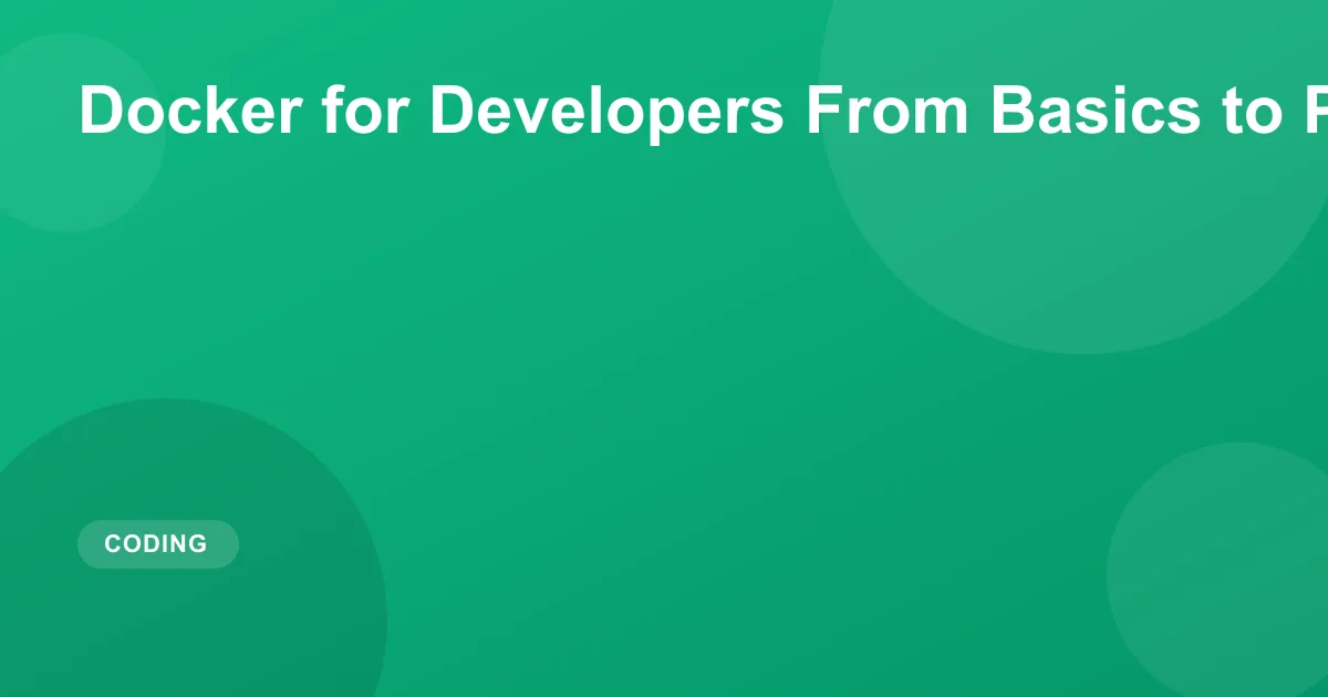Docker for Developers From Basics to Production