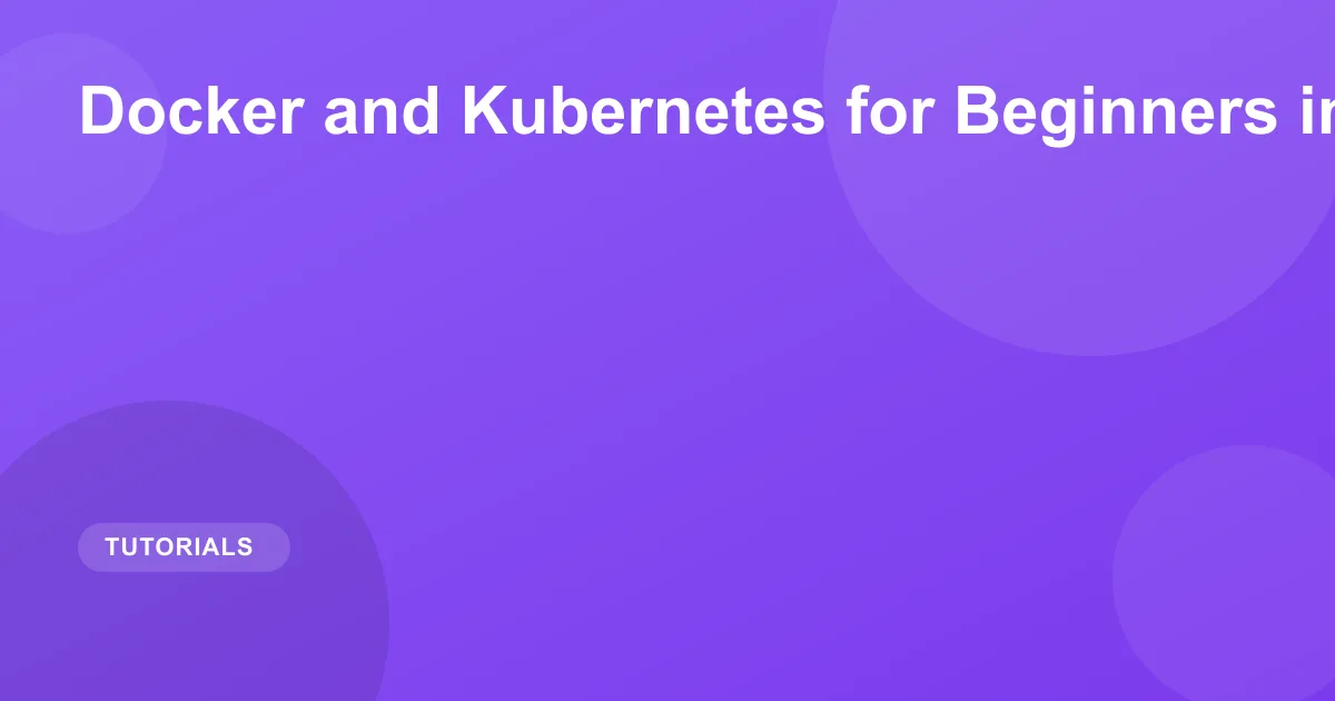 Docker and Kubernetes for Beginners in 2026
