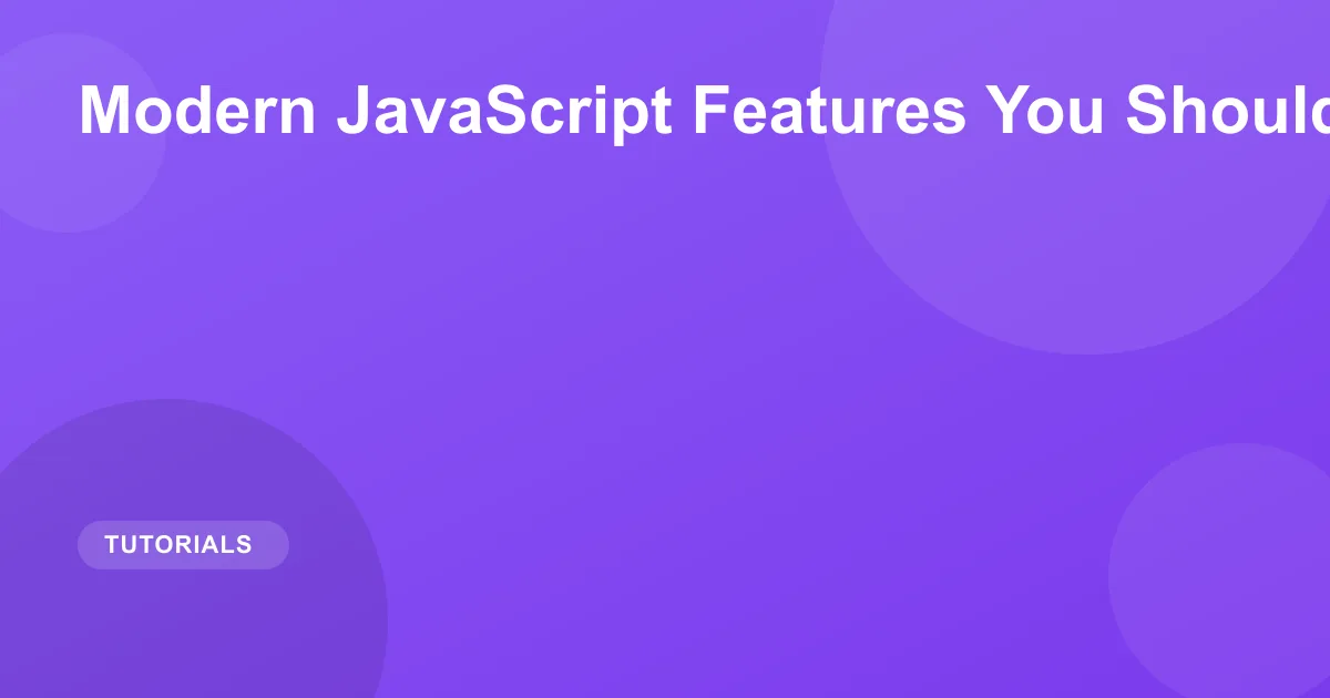 Modern JavaScript Features You Should Know in 2026