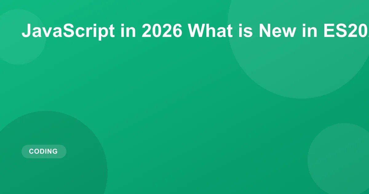 JavaScript in 2026 What is New in ES2026