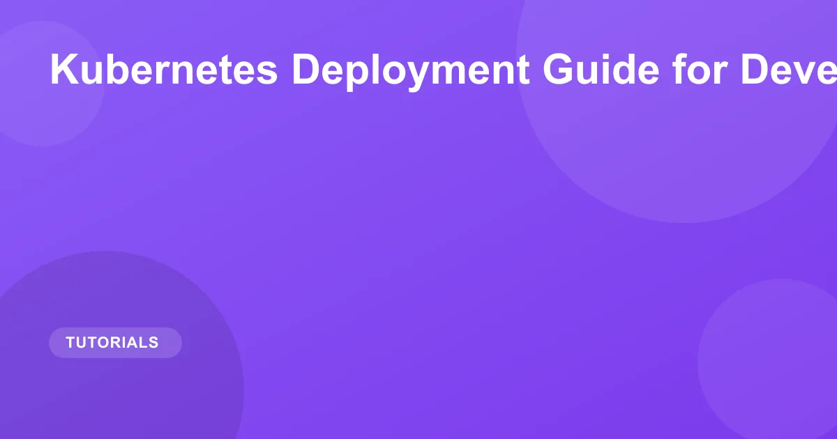 Kubernetes Deployment Guide for Developers 2026