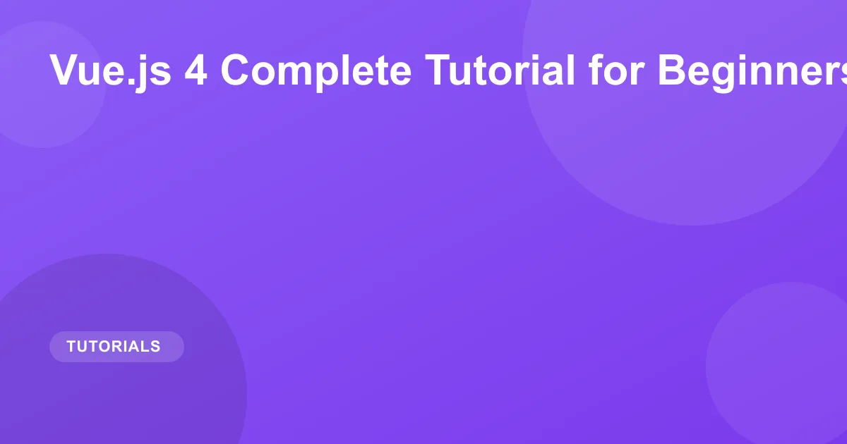 Vue.js 4 Complete Tutorial for Beginners 2026